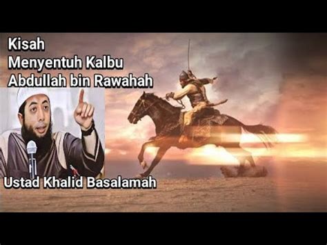 Kisah Menyentuh Hati Abdullah Bin Rawaha Ustad Khalid Baslamah YouTube