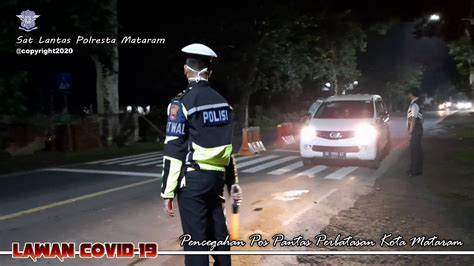 Pos Perbatasan Dasan Cermen Kota Mataram Cegah Covid 19 By Sat Lantas