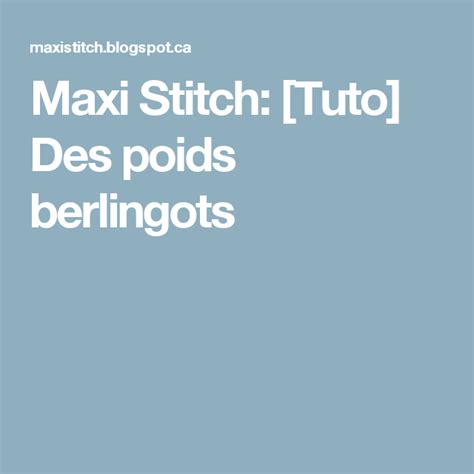 Maxi Stitch Tuto Des Poids Berlingots