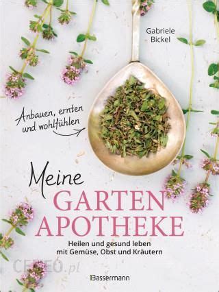 Meine Gartenapotheke Heilen Und Gesund Leben Mit Gem Se Obst Und