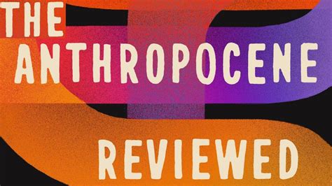 The Anthropocene Reviewed Essays On A Human Centered Planet John Green Youtube