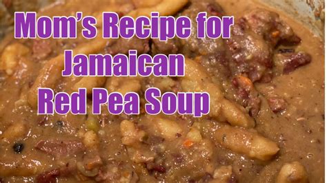 Mom’s Jamaican Red Pea Soup With Dumplings Red Bean Soup Birthday Tribute Recipe ️💜 ️ Youtube