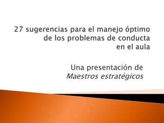 27 sugerencias para el manejo óptimo de los problemas de conducta en el