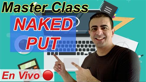 MASTER CLASS EN VIVO Naked Put Conceptos Retornos Y Riesgos YouTube