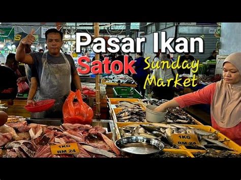 Pasar Ikan Satok Sunday Market Tumpuan Warga Kuching Mencari Hasil