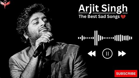 Sad Songs 💔 Arijit Singh Top Sad Songs Youtube