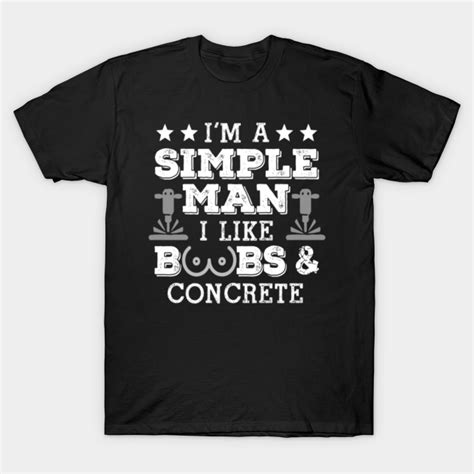 Im Simple Man I Like Boobs And Concrete Im Simple Man I Like Boobs