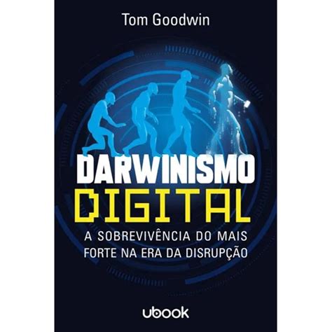 Darwinismo Digital A Sobrevivência do Mais Forte na Era da Disrupção