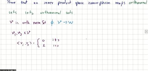 SOLVED Prove That An Inner Product Space Isomorphism Maps Orthonormal