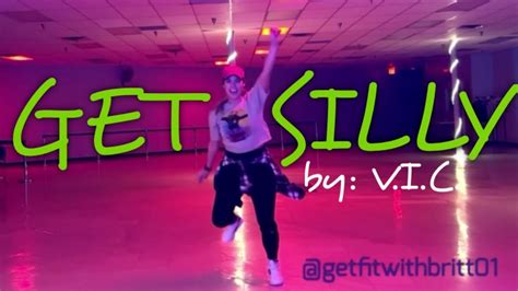 Get Silly V I C — Get Fit With Britt Dance Fitness Youtube