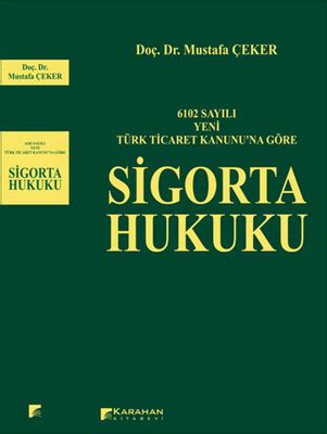 6102 Sayili Yeni Türk Ticaret Kanununa Göre Sigorta Hukuku Mustafa