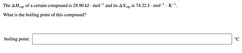 Solved 1 The AH Vap Of A Certain Compound Is 28 90 KJ Chegg