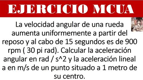 Ejercicio De Mcua Movimiento Circular Uniformemente Acelerado N