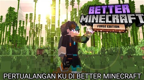 Berpetualang Di Dunia Better Minecraft Youtube