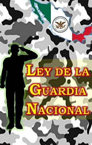 Ley De La Guardia Nacional Actualizado Julio 2023