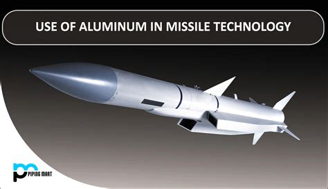 Use Of Aluminum In Missile Technology Thepipingmart Blog