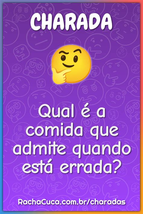 Qual É A Comida Que Admite Quando Está Errada - Qual é a comida que admite quando está errada? - Charada e Resposta ...