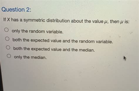 Solved Question 2 If X Has A Symmetric Distribution About