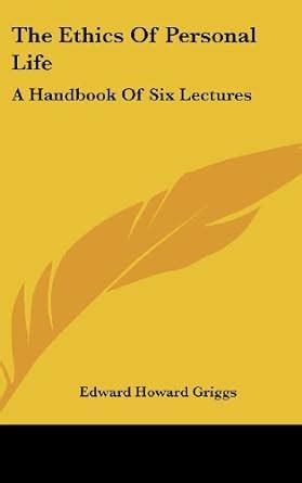 The Ethics Of Personal Life A Handbook Of Six Lectures Buy Online At