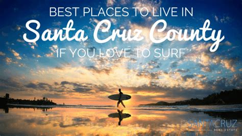 4 Best Places To Live In Santa Cruz County If You Love To Surf