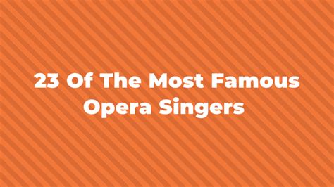 23 Greatest And Most Famous Opera Singers Of All Time