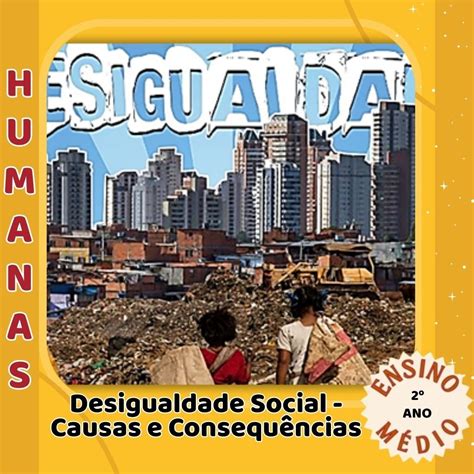 Consequencias Das Desigualdades Sociais - Desigualdade Social – Causas e Consequências – Ajuda Pro Prof – Prof ...
