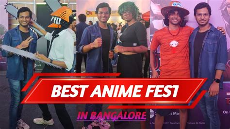 BEST ANIME FEST EVER IN BANGALORE | Events,Cosplays,Daisuki and many ...