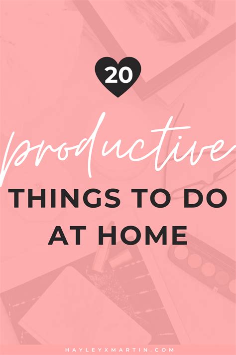 20 Productive Things To Do At Home D Hayleyxmartin Hayleyxmartin