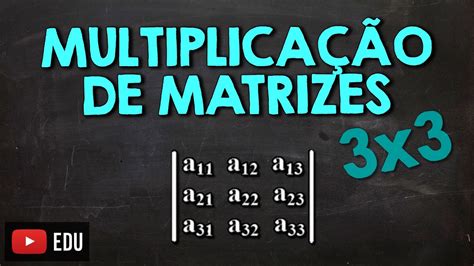 Como Multiplicar Matrizes Em Menos De Minutos Youtube