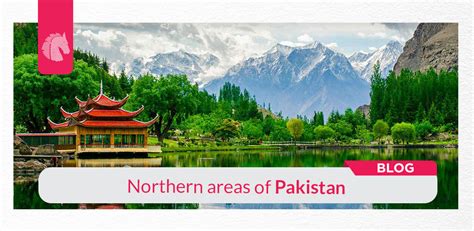 Top 15 Beautiful Northern Areas Of Pakistan To Visit Ah Blog