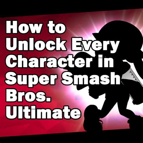 How To Unlock Every Character In Super Smash Bros Ultimate Hubpages