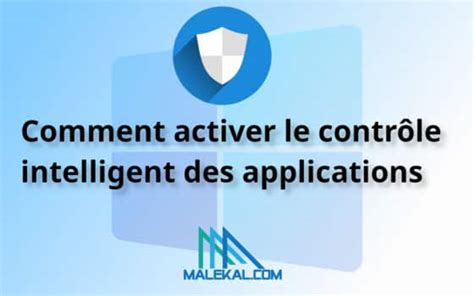 Comment Activer Le Contr Le Intelligent Des Applications De Windows