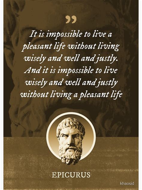 Epicurus It Is Impossible To Live A Pleasant Life Without Living