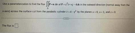 Solved Use A Parameterization To Find The Flux Sfn Do Of Chegg