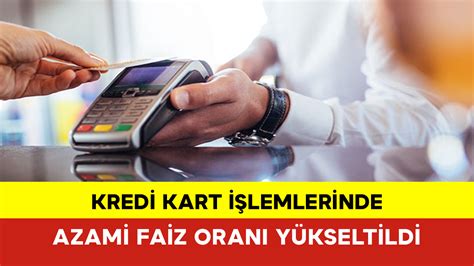 Kredi Kart Lemlerinde Azami Faiz Oran Y Kseltildi