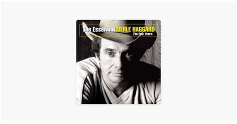 ‎the Essential Merle Haggard The Epic Years By Merle Haggard On Apple