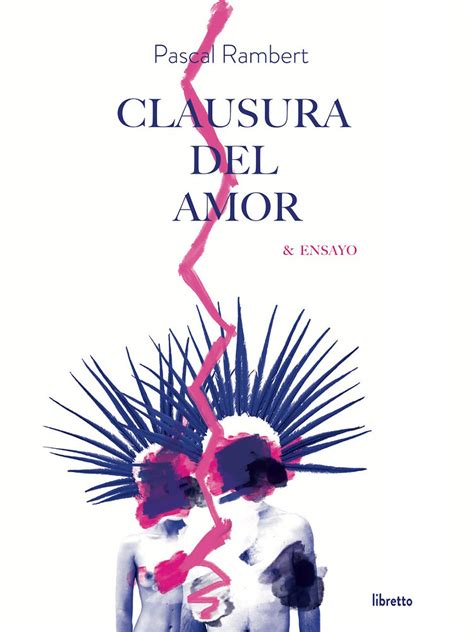 Clausura Del Amor Ensayo Pascal Rambert