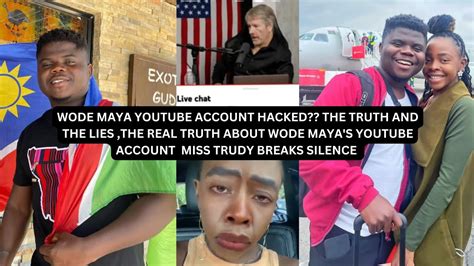 WODE MAYA ACCOUNT HACKED THE TRUTH THE LIESMISS TRUDY BREAKS SILENCE