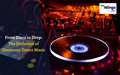 From Disco to Drop: The Evolution of Electronic Dance Music - Leverage Edu