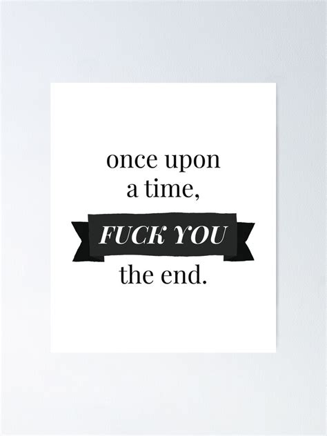 Once Upon A Time FUCK YOU The End Poster For Sale By Kahunaclothing Redbubble
