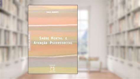 Saúde Mental E Atenção Psicossocial - Resumo de Saúde mental e atenção psicossocial, de Paulo...