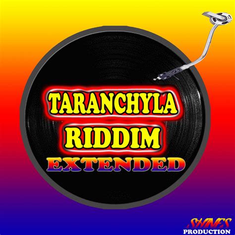 Taranchyla Riddim Extended Compilation By Various Artists Spotify