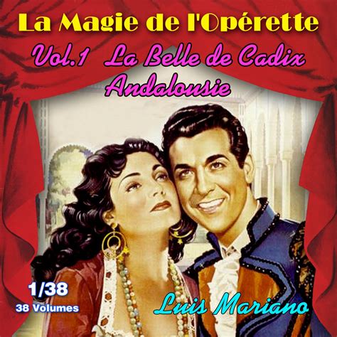 La Belle De Cadix Andalousie La Magie De Lopérette En 38 Volumes