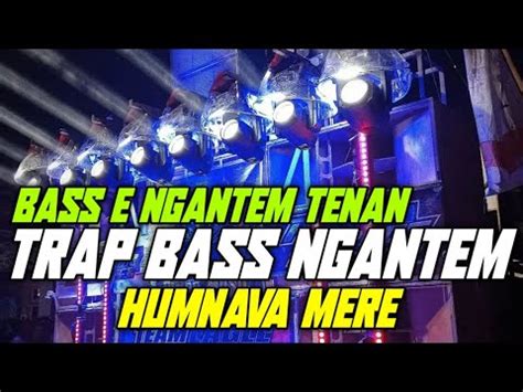 Dj Trap Bass Ngantem Terbaru Humnava Mere Hks Project Youtube