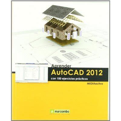 Libro Aprender Autocad 2012 con 100 ejercicios prácticos APRENDER