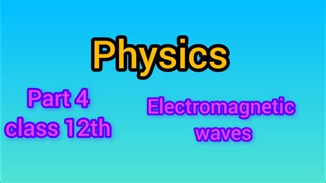 Chapter 8 Maxwell Equations To Understand Electromagnetism Class 12th Physics Youtube