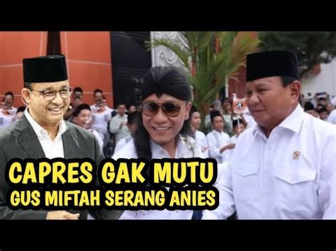 GUS MIFTAH CARI GARA GARA DENGAN PENDUKUNG AMIN ANIES GAK MUTU YouTube