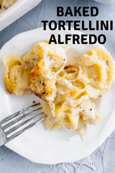 Baked Tortellini Alfredo Megs Everyday Indulgence