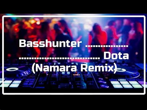 BASSHUNTER DOTA NAMARA REMIX YouTube