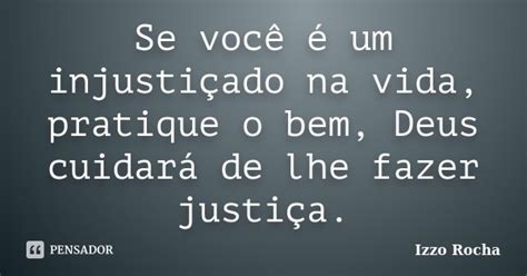 Se Você é Um Injustiçado Na Vida Izzo Rocha Pensador